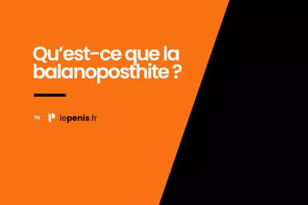 Qu’est-ce que la balanoposthite et comment est-elle traitée ?